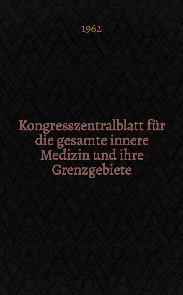 Kongresszentralblatt für die gesamte innere Medizin und ihre Grenzgebiete : Offizielles Organ der Deutschen Gesellschaft (früher Deutscher Kongress) für innere Medizin. Bd.225, H.4 : Reg.-H.