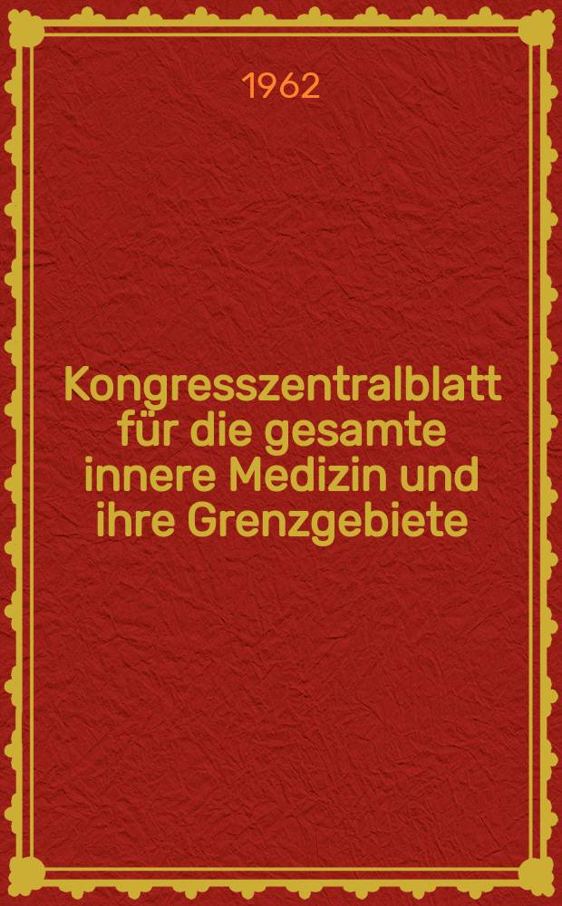 Kongresszentralblatt für die gesamte innere Medizin und ihre Grenzgebiete : Offizielles Organ der Deutschen Gesellschaft (früher Deutscher Kongress) für innere Medizin. Bd.232, H.4 : Reg.-H.