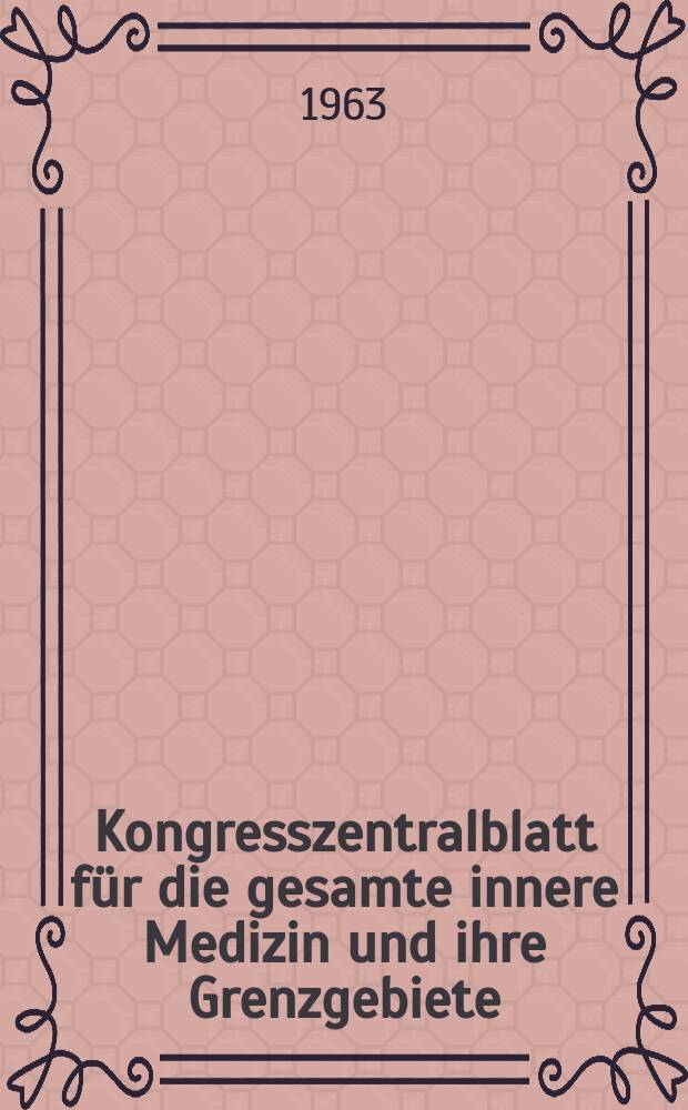 Kongresszentralblatt für die gesamte innere Medizin und ihre Grenzgebiete : Offizielles Organ der Deutschen Gesellschaft (früher Deutscher Kongress) für innere Medizin. Bd.236, H.4 : Reg.-H.