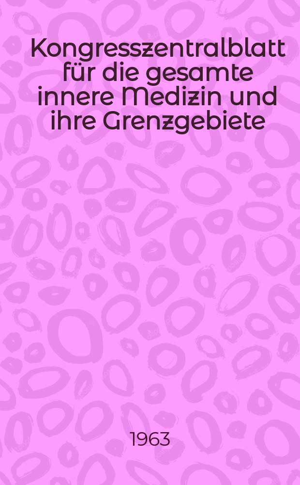 Kongresszentralblatt für die gesamte innere Medizin und ihre Grenzgebiete : Offizielles Organ der Deutschen Gesellschaft (früher Deutscher Kongress) für innere Medizin. Bd.239, H.4 : Reg.-H.