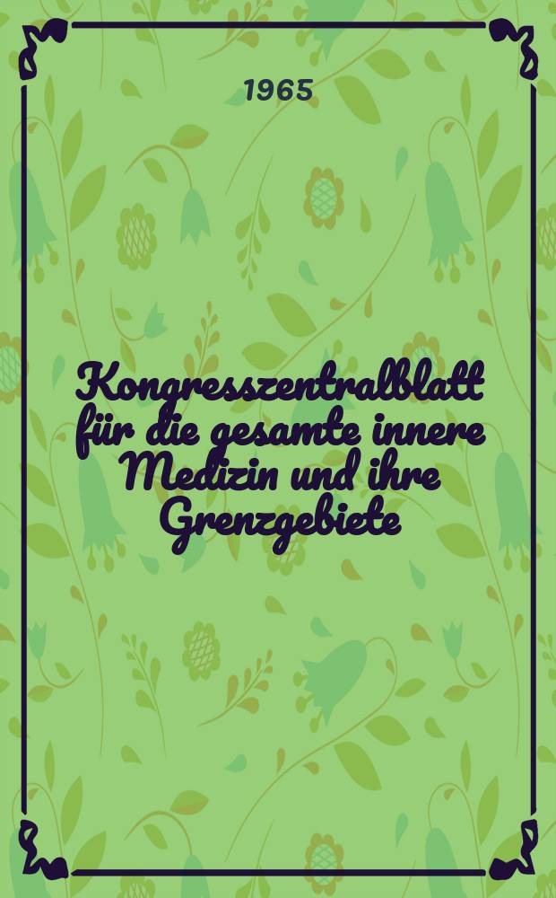 Kongresszentralblatt für die gesamte innere Medizin und ihre Grenzgebiete : Offizielles Organ der Deutschen Gesellschaft (früher Deutscher Kongress) für innere Medizin. Bd.263, H.4 : Reg.-H.