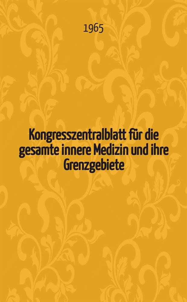 Kongresszentralblatt für die gesamte innere Medizin und ihre Grenzgebiete : Offizielles Organ der Deutschen Gesellschaft (früher Deutscher Kongress) für innere Medizin. Bd.266, H.4 : Reg.-H.