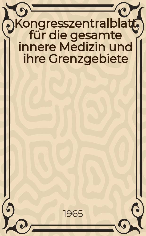 Kongresszentralblatt für die gesamte innere Medizin und ihre Grenzgebiete : Offizielles Organ der Deutschen Gesellschaft (früher Deutscher Kongress) für innere Medizin. Bd.267, H.4 : Reg.-H.