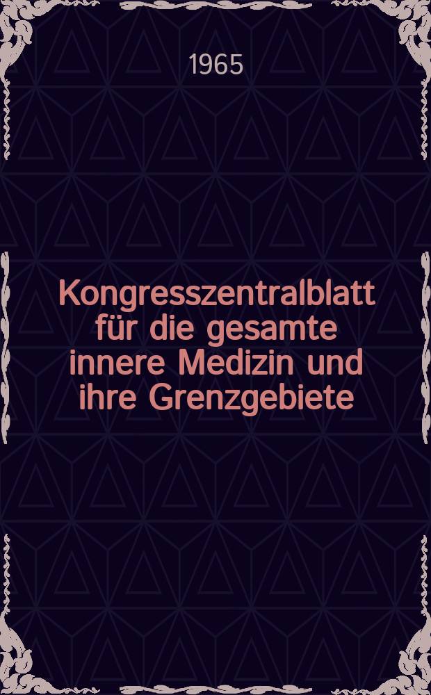 Kongresszentralblatt für die gesamte innere Medizin und ihre Grenzgebiete : Offizielles Organ der Deutschen Gesellschaft (früher Deutscher Kongress) für innere Medizin. Bd.268, H.4 : Reg.-H.