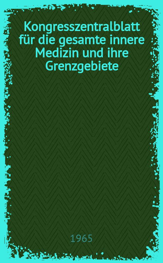 Kongresszentralblatt für die gesamte innere Medizin und ihre Grenzgebiete : Offizielles Organ der Deutschen Gesellschaft (früher Deutscher Kongress) für innere Medizin. Bd.269, H.4 : Reg.-H.