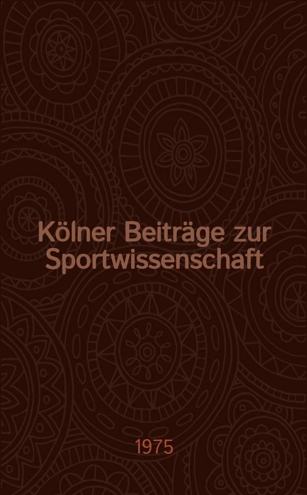 Kölner Beiträge zur Sportwissenschaft : Jahrbuch der deutschen Sporthochschule Köln. 3 : 1974
