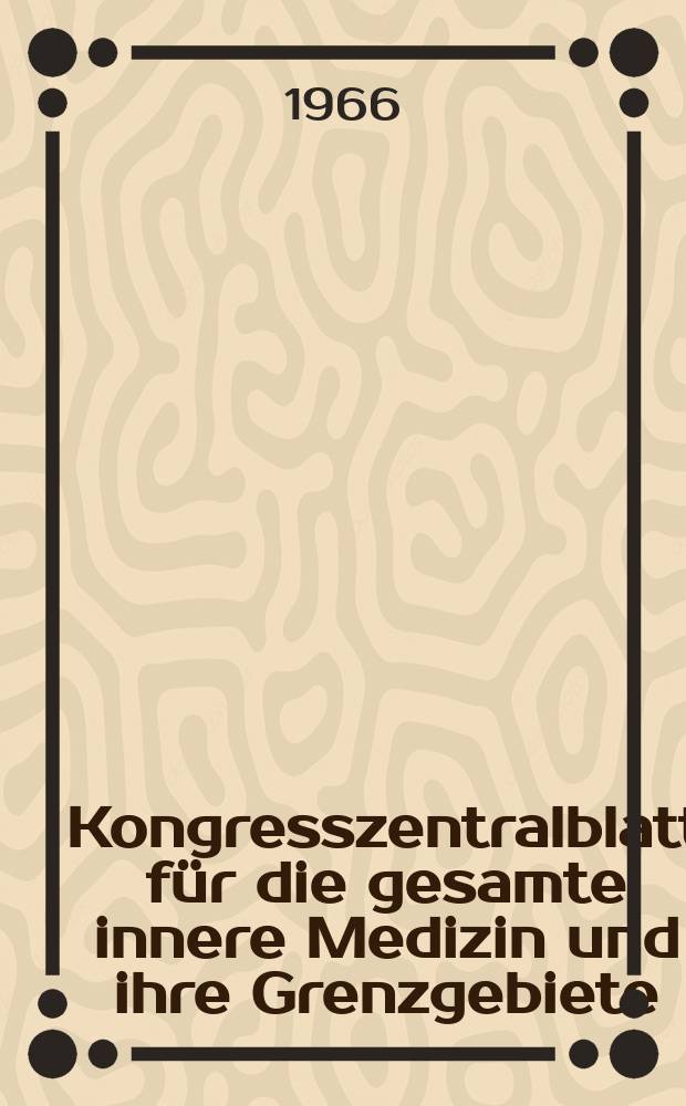 Kongresszentralblatt für die gesamte innere Medizin und ihre Grenzgebiete : Offizielles Organ der Deutschen Gesellschaft (früher Deutscher Kongress) für innere Medizin. Bd.274, H.4 : Reg.-H.