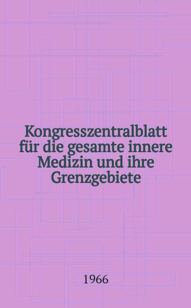 Kongresszentralblatt für die gesamte innere Medizin und ihre Grenzgebiete : Offizielles Organ der Deutschen Gesellschaft (früher Deutscher Kongress) für innere Medizin. Bd.281, H.4 : Reg.-H.