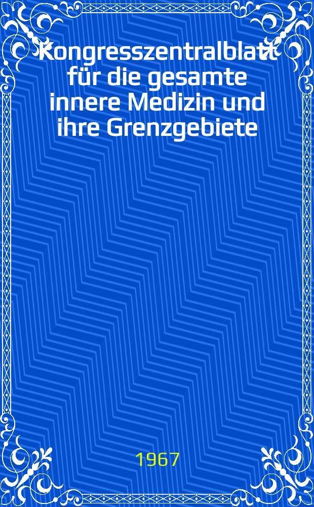 Kongresszentralblatt für die gesamte innere Medizin und ihre Grenzgebiete : Offizielles Organ der Deutschen Gesellschaft (früher Deutscher Kongress) für innere Medizin. Bd.290, H.6 : Reg.-H.