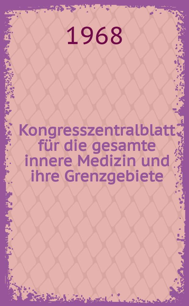 Kongresszentralblatt für die gesamte innere Medizin und ihre Grenzgebiete : Offizielles Organ der Deutschen Gesellschaft (früher Deutscher Kongress) für innere Medizin. Bd.292, H.6 : Reg.-H.