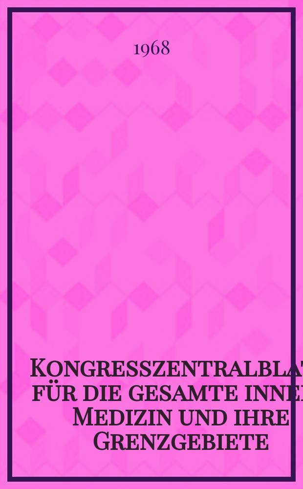 Kongresszentralblatt für die gesamte innere Medizin und ihre Grenzgebiete : Offizielles Organ der Deutschen Gesellschaft (früher Deutscher Kongress) für innere Medizin. Bd.295, H.6 : Reg.-H.