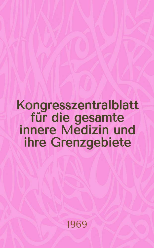 Kongresszentralblatt für die gesamte innere Medizin und ihre Grenzgebiete : Offizielles Organ der Deutschen Gesellschaft (früher Deutscher Kongress) für innere Medizin. Bd.299, H.6 : Reg.-H.