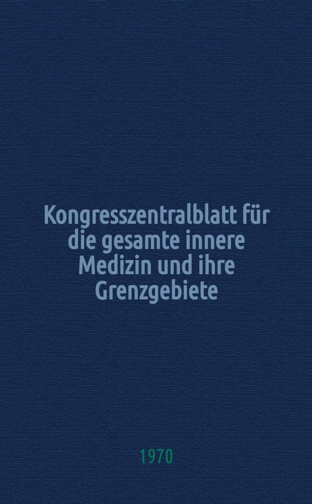 Kongresszentralblatt für die gesamte innere Medizin und ihre Grenzgebiete : Offizielles Organ der Deutschen Gesellschaft (früher Deutscher Kongress) für innere Medizin. Bd.304, H.6 : Reg.-Hft.