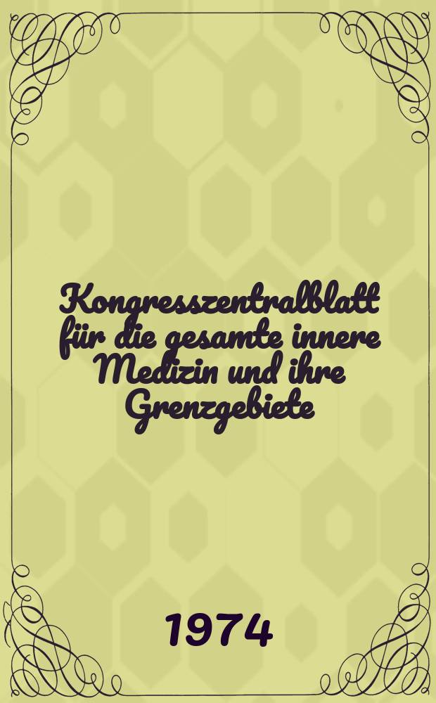 Kongresszentralblatt für die gesamte innere Medizin und ihre Grenzgebiete : Offizielles Organ der Deutschen Gesellschaft (früher Deutscher Kongress) für innere Medizin. Bd.316, H.6 : Reg.-H.