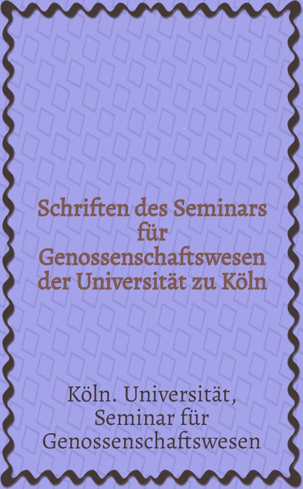 Schriften des Seminars für Genossenschaftswesen der Universität zu Köln