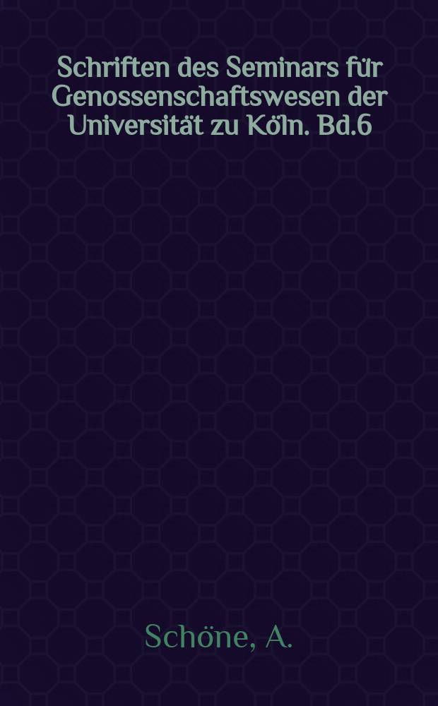 Schriften des Seminars für Genossenschaftswesen der Universität zu Köln. Bd.6 : Genossenschaftsartige Vereinigungen ...