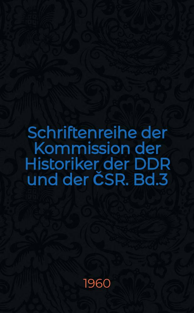 Schriftenreihe der Kommission der Historiker der DDR und der ČSR. Bd.3 : Probleme der Ökonomie und Politik in den Beziehungen zwischen Ost- und Westeuropa vom 17. Jahrhundert