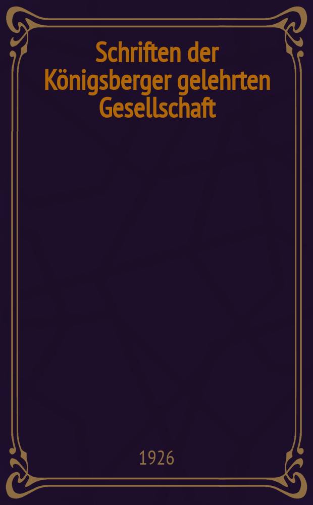 Schriften der Königsberger gelehrten Gesellschaft : Geisteswissenschaftliche Klasse. Jahr3 1926/1927, H.1 : Truso