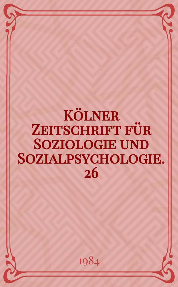 Kölner Zeitschrift für Soziologie und Sozialpsychologie. 26 : Ethnologie als Sozialwissenschaft