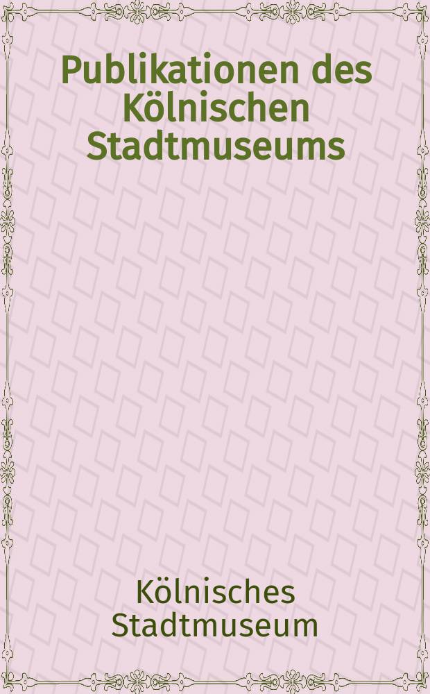 Publikationen des Kölnischen Stadtmuseums