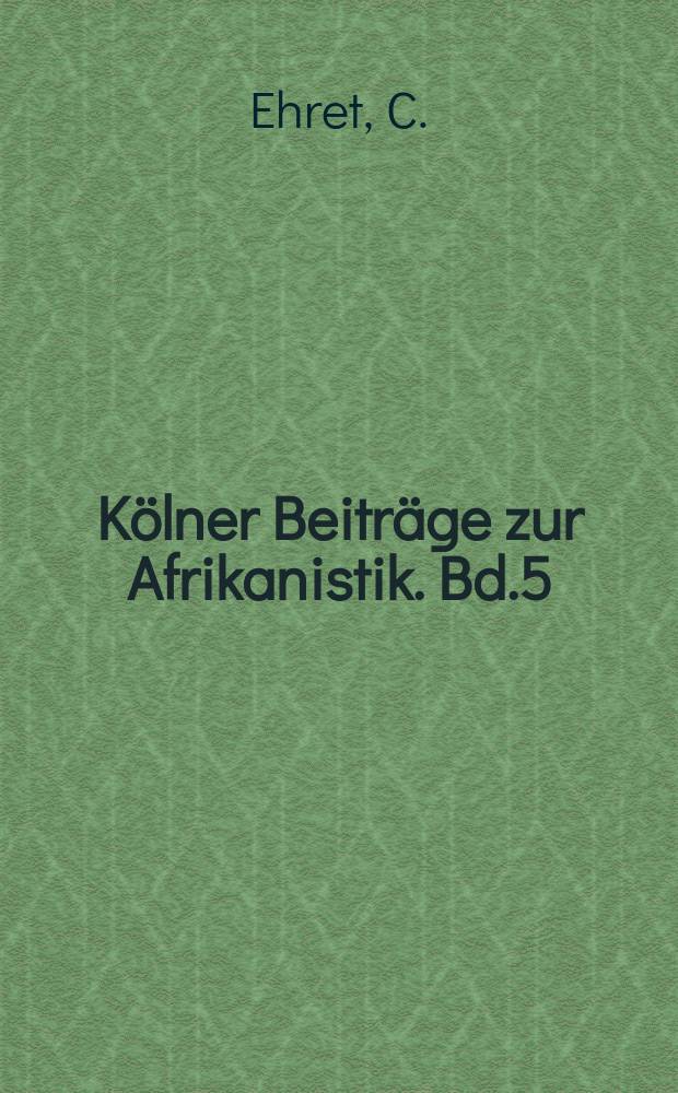Kölner Beiträge zur Afrikanistik. Bd.5 : The historical reconstruction of Southern ...