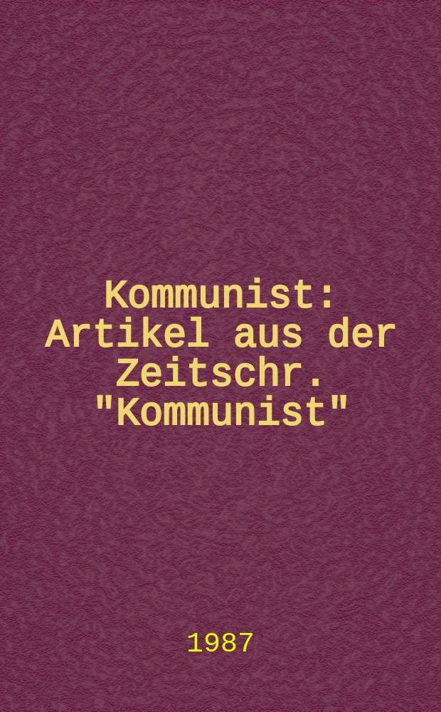 Kommunist : Artikel aus der Zeitschr. "Kommunist" : Beil. STP