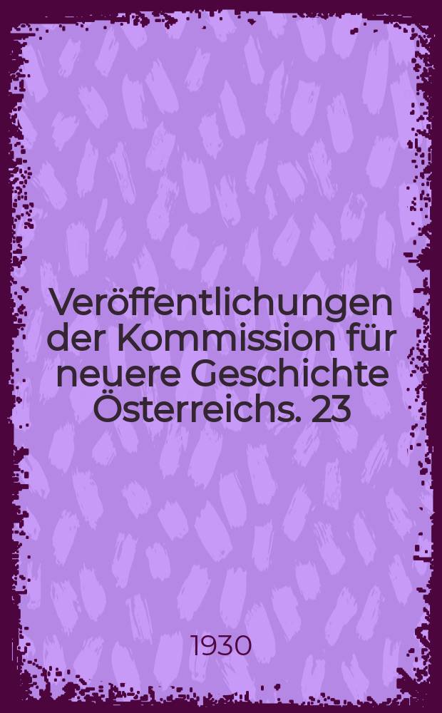 Ver&ouml;ffentlichungen der Kommission f&uuml;r neuere Geschichte &Ouml;sterreichs. 23 : &Ouml;sterreich- Ungarns Aussenpolitik von der Bosnischen Krise 1908 bis zum Kriegsausbruch 1914