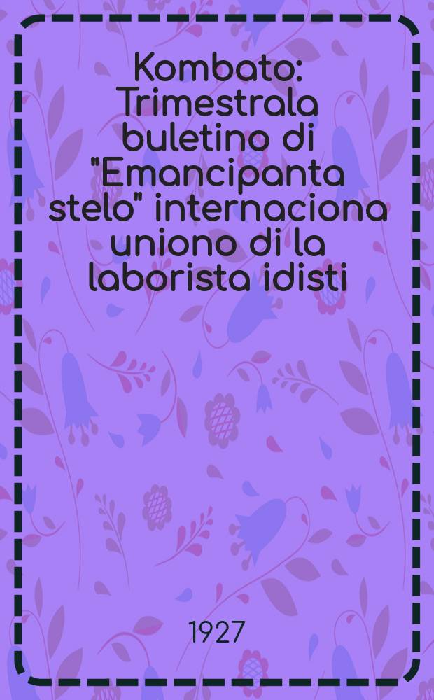 Kombato : Trimestrala buletino di "Emancipanta stelo" internaciona uniono di la laborista idisti : Fondita en 1911