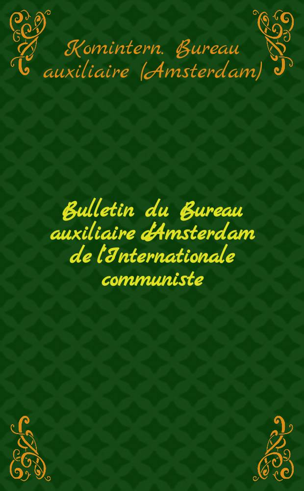 Bulletin du Bureau auxiliaire d'Amsterdam de l'Internationale communiste