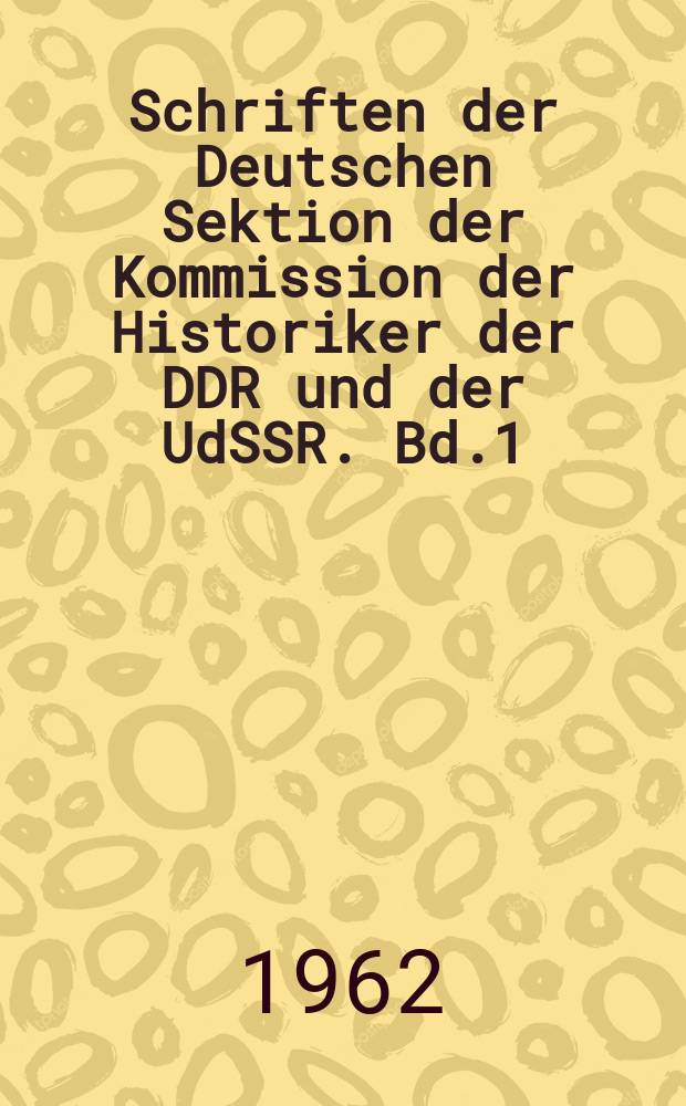 Schriften der Deutschen Sektion der Kommission der Historiker der DDR und der UdSSR. Bd.1 : Friedrich Engels und die internationale Arbeiterbewegung