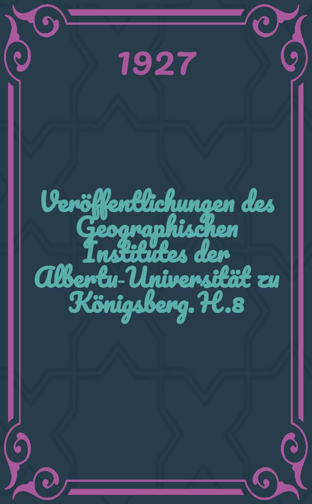 Ver&ouml;ffentlichungen des Geographischen Institutes der Albertus- Universit&auml;t zu K&ouml;nigsberg. H.8 : Die Waldsteppenlandschaften, ihr wesen und ihre Verbereitung
