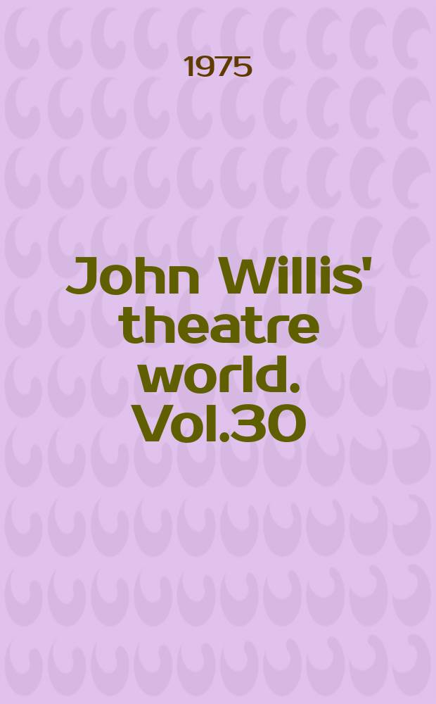 John Willis' theatre world. Vol.30 : 1973/1974