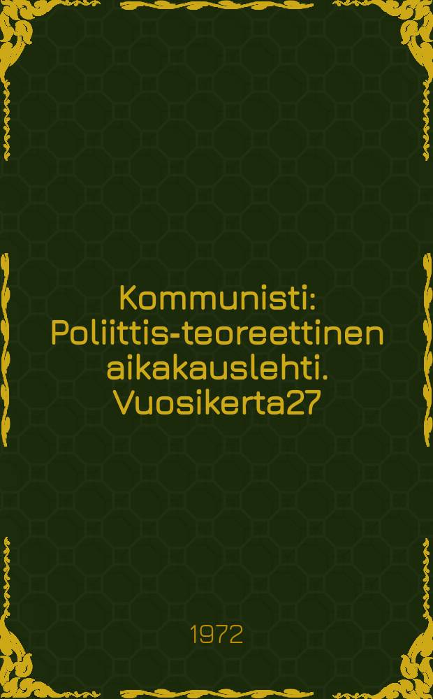 Kommunisti : Poliittis-teoreettinen aikakauslehti. Vuosikerta27(!) 1972, №5b : 80 vuotta Georgi Dimitrovin syntymästä
