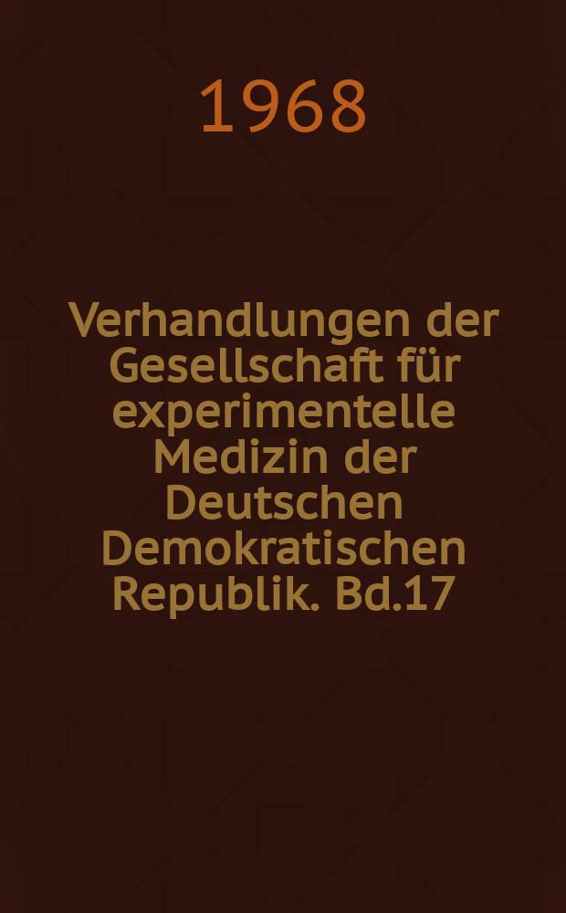 Verhandlungen der Gesellschaft für experimentelle Medizin der Deutschen Demokratischen Republik. Bd.17 : Angewandte Biochemie und Histochemie in der Hämatologie- Pathophysiologie der Leber- moderne Methoden der klinischen Chemie