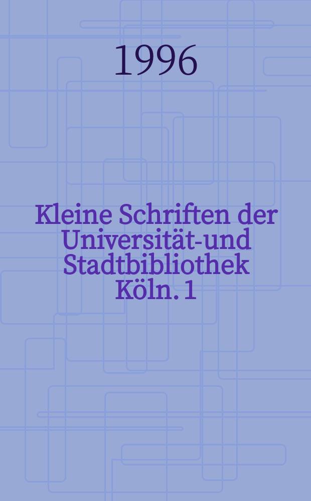 Kleine Schriften der Universitäts- und Stadtbibliothek Köln. 1 : Gottfried Wilhelm Leibniz (1646-1716)