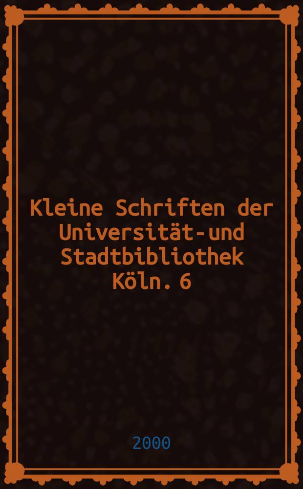 Kleine Schriften der Universit&auml;ts- und Stadtbibliothek K&ouml;ln. 6 : "An jenem Tage lasen wir nicht weiter"