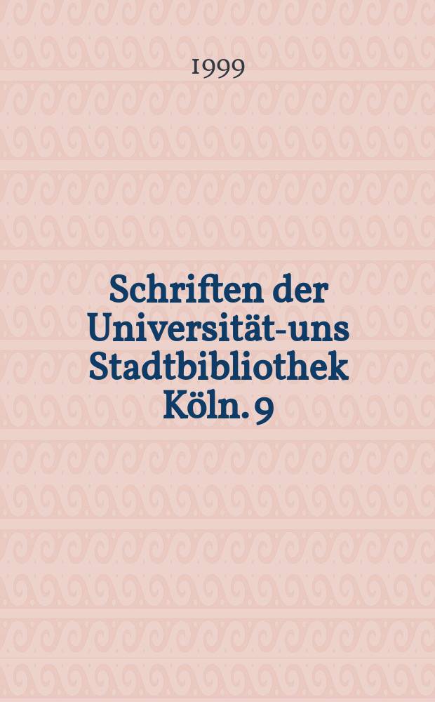 Schriften der Universitäts- uns Stadtbibliothek Köln. 9 : Gustav von Mevissen (1815-1899) und seine Bibliothek
