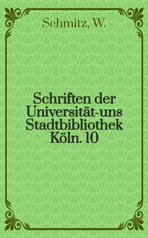 Schriften der Universitäts- uns Stadtbibliothek Köln. 10 : 500 Jahre Buchtradition in Köln
