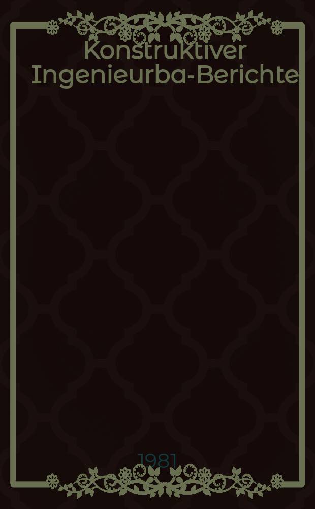 Konstruktiver Ingenieurbau- Berichte