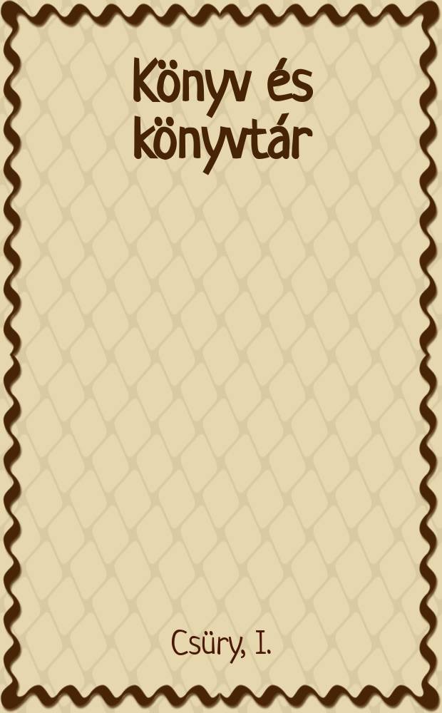 Könyv és könyvtár : Könyvtártudományi és bibliográfiai tanulmányok és közlemények. 7, [№]1 : Die Kommunikation wissenschaftlicher Kenntnisse im Prozess der Erkenntnis