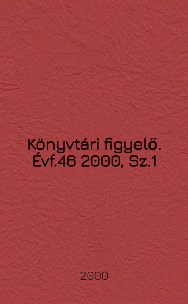 Könyvtári figyelő. Évf.46 2000, Sz.1/2