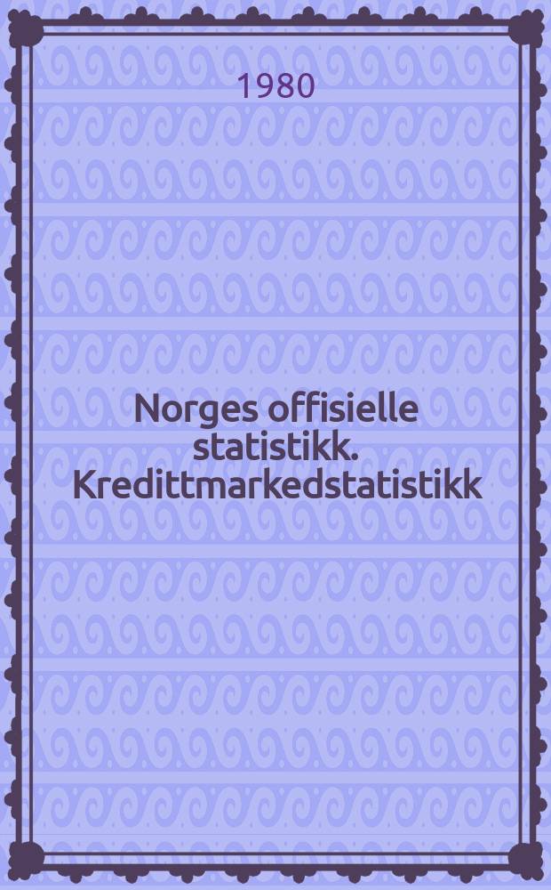 Norges offisielle statistikk. Kredittmarkedstatistikk