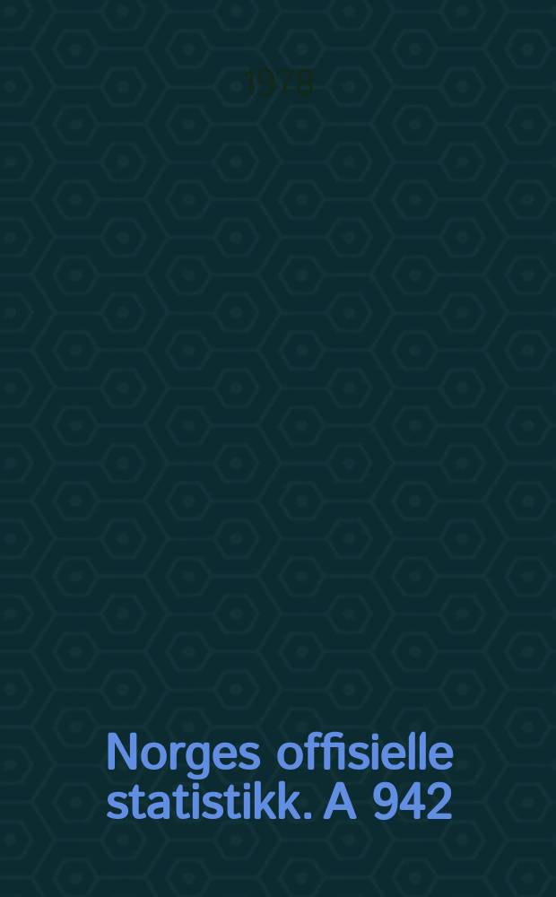 Norges offisielle statistikk. A 942