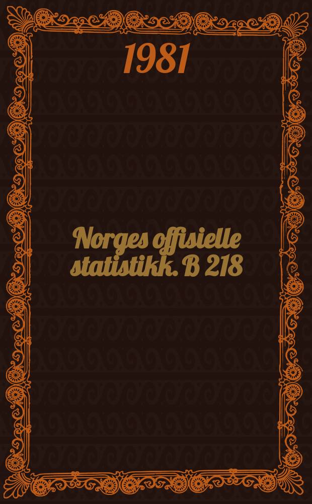 Norges offisielle statistikk. B 218