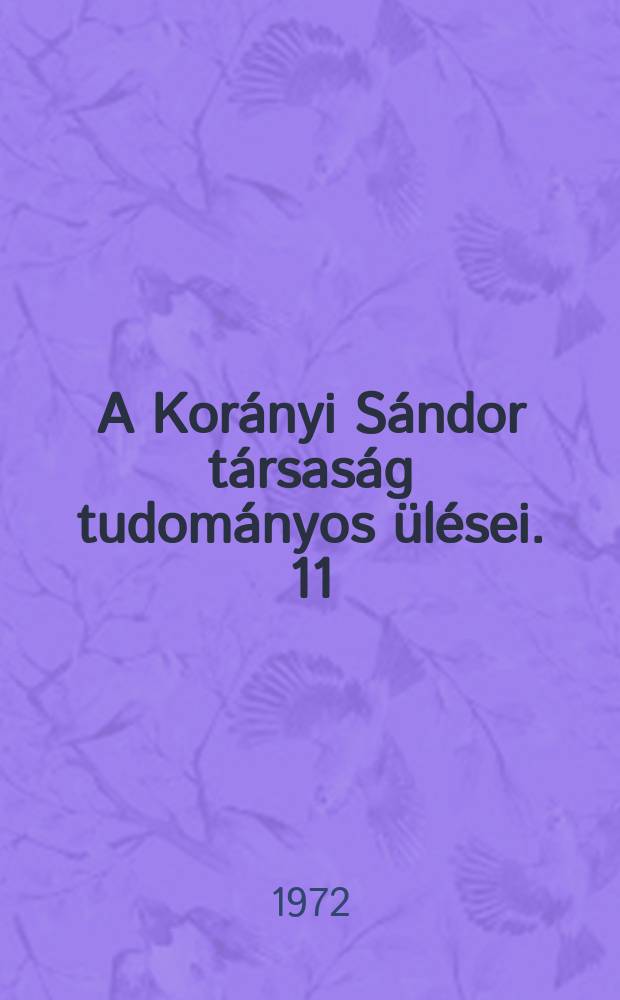 A Korányi Sándor társaság tudományos ülései. 11 : Klinikai orvostudomány