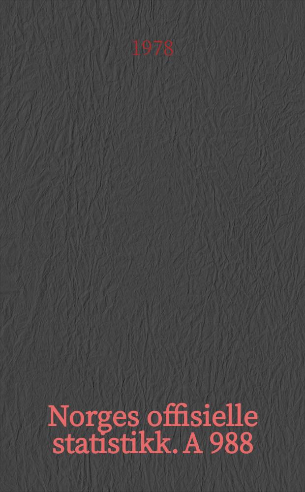 Norges offisielle statistikk. A 988