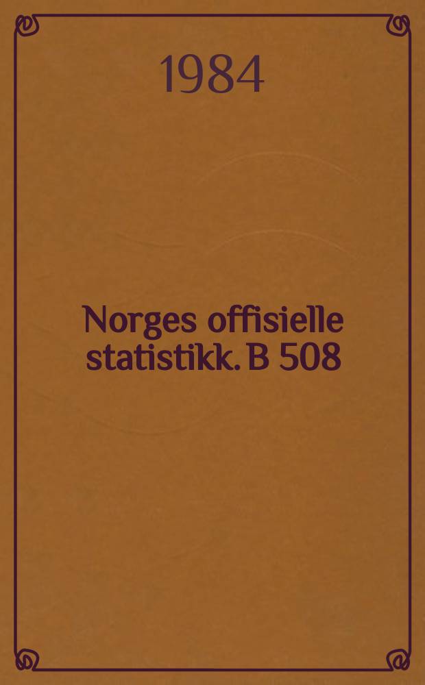 Norges offisielle statistikk. B 508