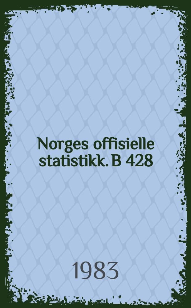 Norges offisielle statistikk. B 428
