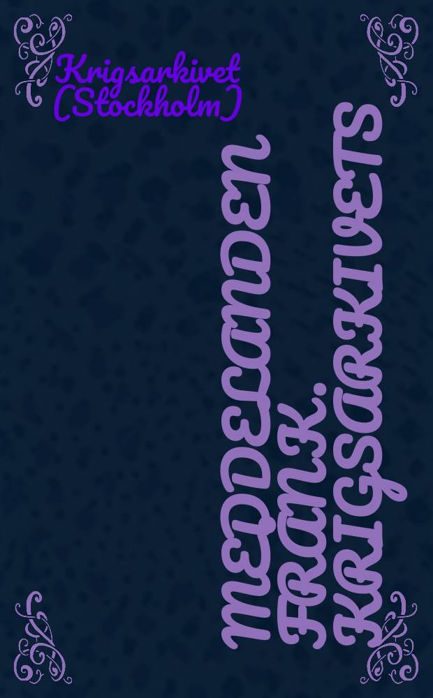 Meddelanden från k. Krigsarkivets