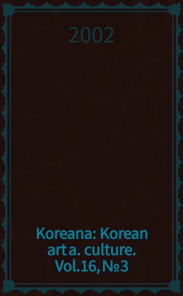 Koreana : Korean art a. culture. Vol.16, №3